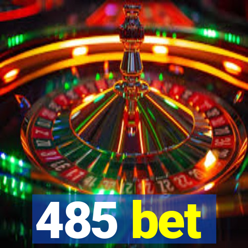 485 bet